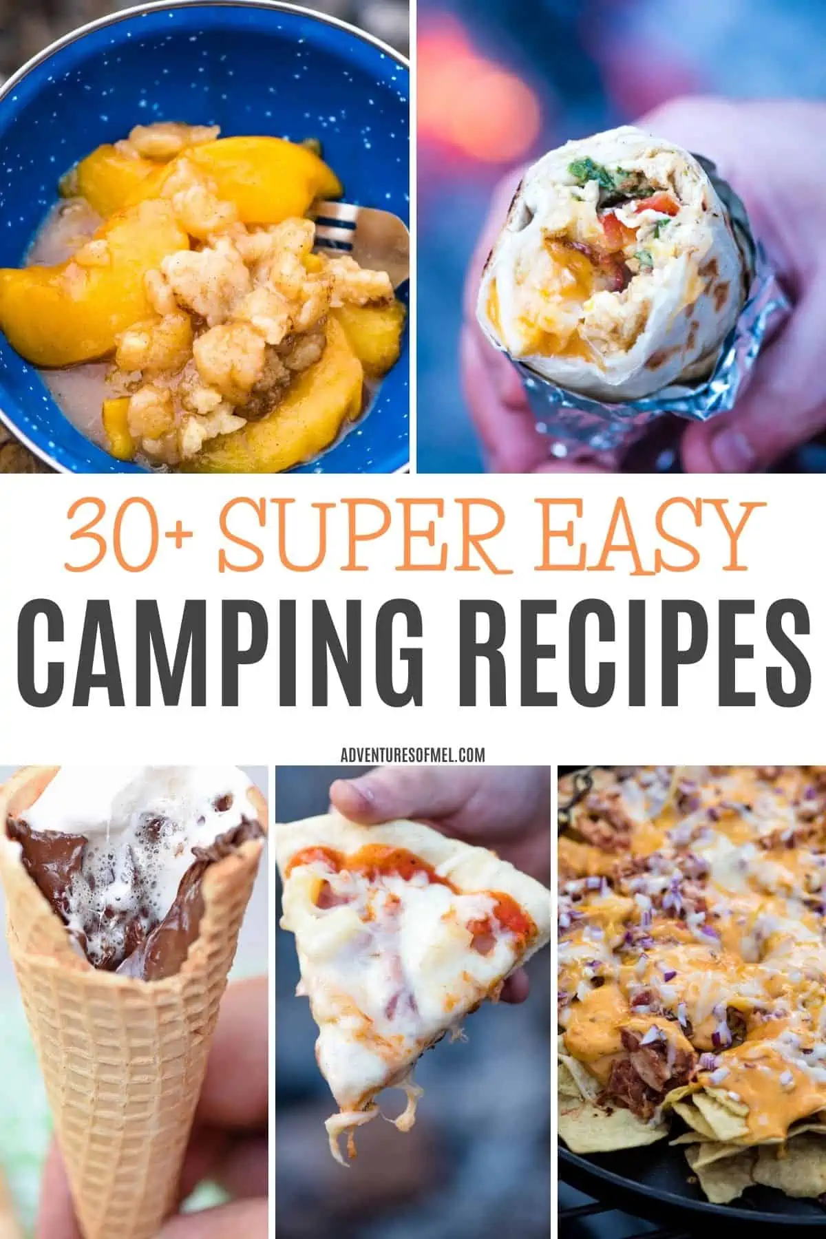 easy camping recipes, including peach cobbler, breakfast burritos, sugar cone s'mores, Hawaiian pizza, and chicken nachos