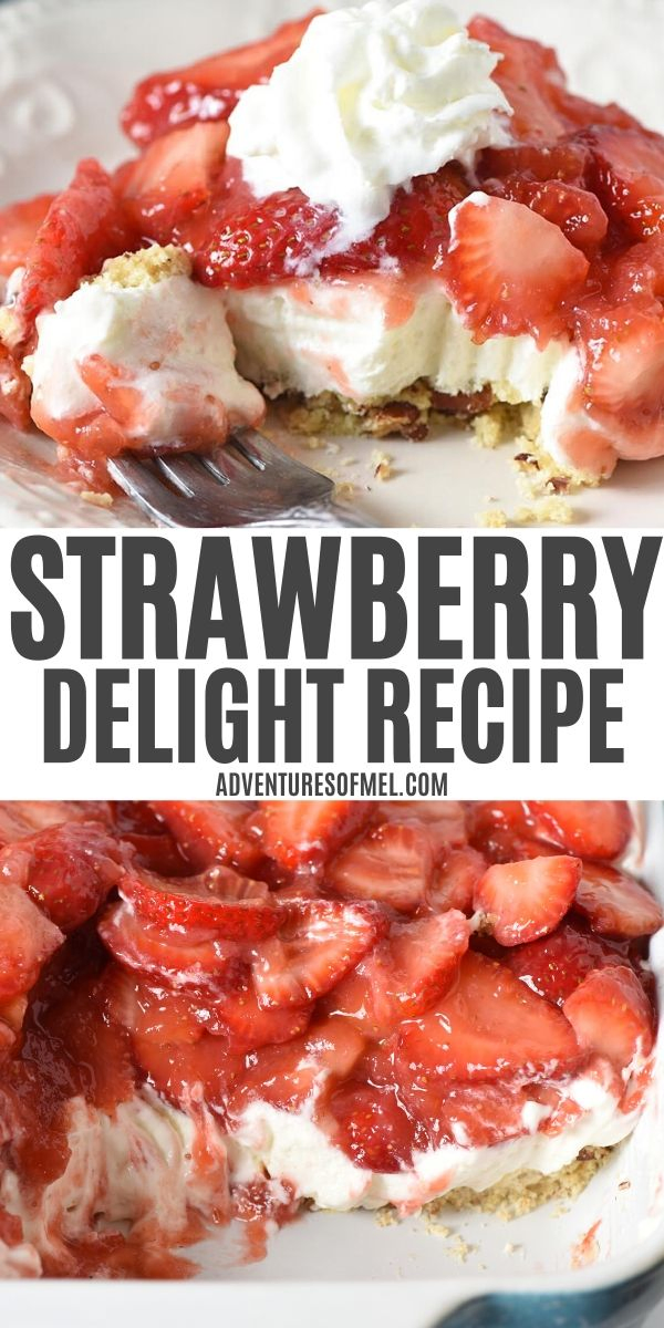 pinnable image with 2 photos and Strawberry Delight Recipe text; top photo slice of strawberry no bake dessert with forked bite, topped with whipped cream; bottom photo sliced strawberry delight in blue and white baking dish