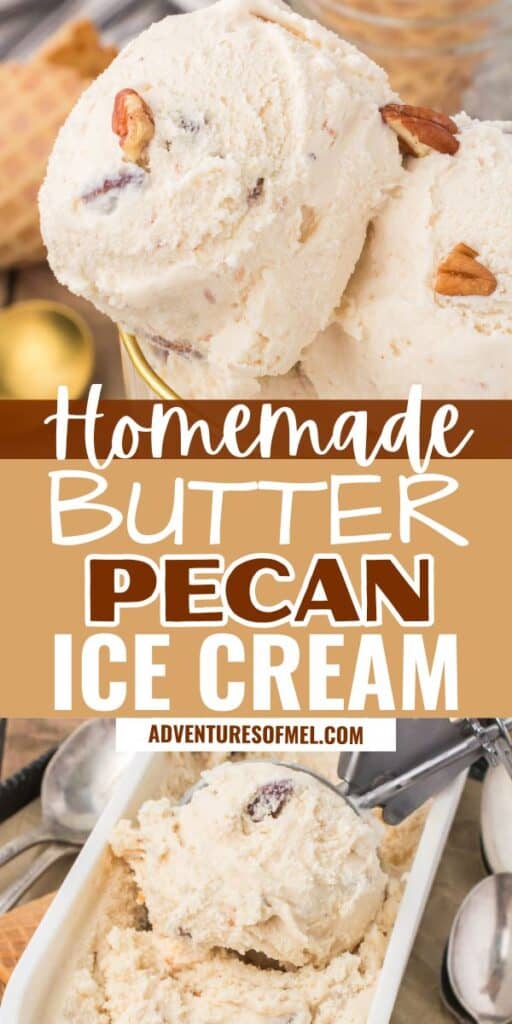 2 photo pin showing, top: scoops of homemade butter pecan ice cream in a small white bowl with chopped pecans on top as a garnish; bottom: scooping homemade butter pecan ice cream out of a large white rectangular ice cream tub with an ice cream scoop