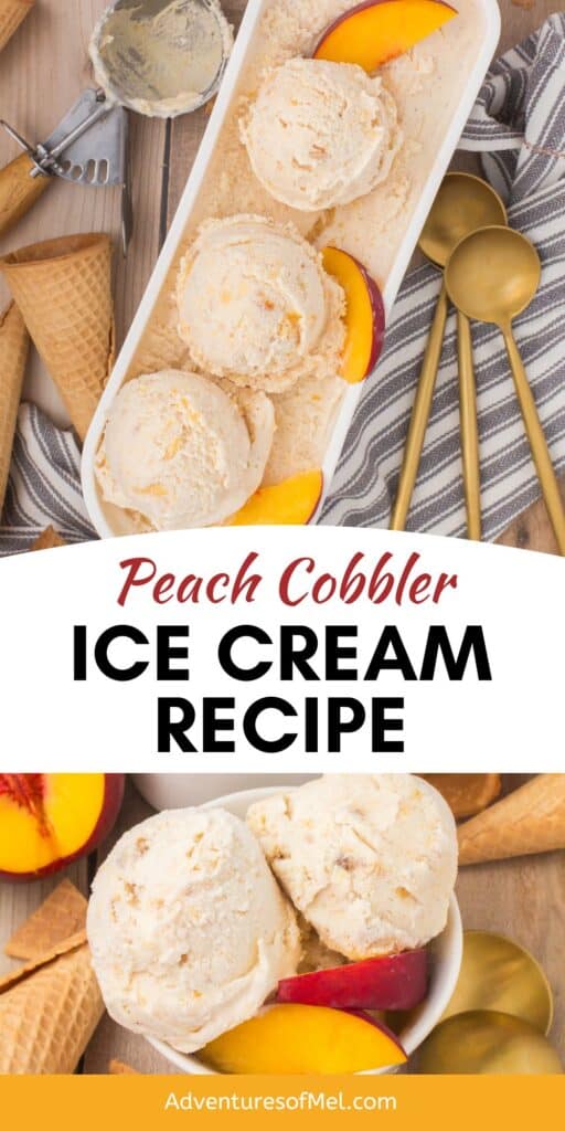2 photo pin showing, top: peach cobbler ice cream in a white ice cream tub with fresh peach slices on top; bottom: peach cobbler ice cream scooped into a white bowl with fresh peach slices